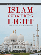 Islam Our Guiding Light: And a Cordial Invitation to Islam