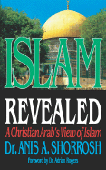 Islam Revealed: A Christian Arab's View of Islam