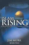 Islam Rising: Book Two: The Never Ending Jihad Against the Jews and Israel