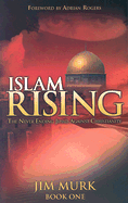 Islam Rising: Never Ending Jihad Against Christianity Book 1 - Murk, Jim, and Rogers, Adrian, Dr. (Foreword by)