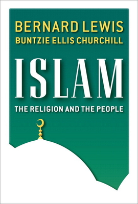 Islam: The Religion and the People (paperback) - Lewis, Bernard, and Churchill, Buntzie