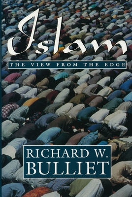 Islam: The View from the Edge - Bulliet, Richard