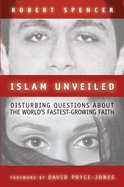 Islam Unveiled: Disturbing Questions about the World's Fastest-Growing Religion
