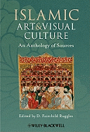 Islamic Art and Visual Culture: An Anthology of Sources