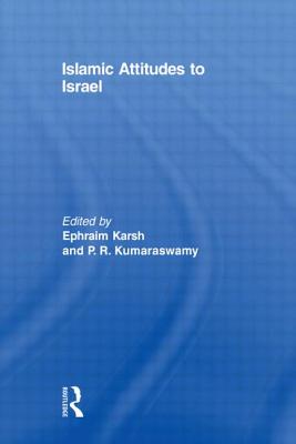 Islamic Attitudes to Israel - Karsh, Efraim (Editor), and Kumaraswamy, P R (Editor)