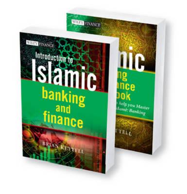 Islamic Banking and Finance: Introduction to Islamic Banking and Finance and The Islamic Banking and Finance Workbook, 2 Volume Set - Kettell, Brian