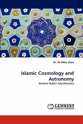 Islamic Cosmology and Astronomy - Ziaee, Ali Akbar, Dr.