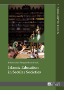 Islamic Education in Secular Societies: In Cooperation with Sedef Sertkan and Zsofia Windisch