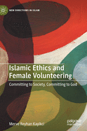 Islamic Ethics and Female Volunteering: Committing to Society, Committing to God