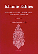Islamic Ethics Grade 1: The Moral Education Textbook Series: An Interfaith Perspective