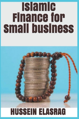 Islamic Finance for Small Business - Elasrag, Hussein