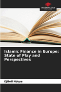 Islamic Finance in Europe: State of Play and Perspectives