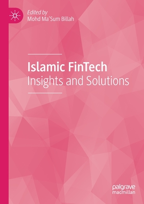 Islamic FinTech: Insights and Solutions - Billah, Mohd Ma'Sum (Editor)