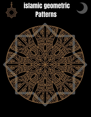 Islamic Geometric Patterns: Geometric Coloring Book for Adults, Relaxation Stress Relieving Designs, Gorgeous Geometrics Pattern, Unique and Beautiful Designs to Help Relax and Stay Inspired - Books, Megap
