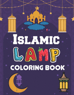 Islamic Lamp Coloring Book: A Ramadan Coloring book for Muslim Children Kids Islam Activity Book