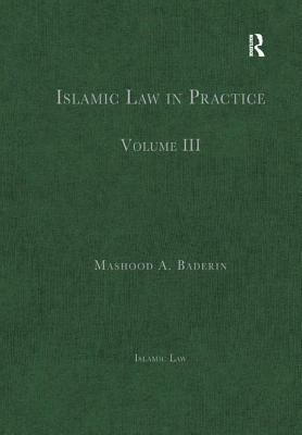 Islamic Law in Practice: Volume III - Baderin, Mashood A. (Editor)