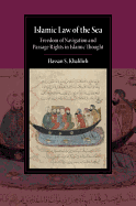 Islamic Law of the Sea: Freedom of Navigation and Passage Rights in Islamic Thought