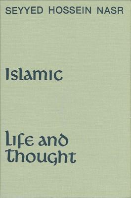 Islamic Life and Thought - Nasr, Seyyed Hossein, PH.D.