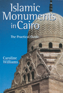 Islamic Monuments in Cairo: The Practical Guide. Fifth Edition