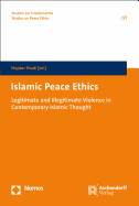 Islamic Peace Ethics: Legitimate and Illegitimate Violence in Contemporary Islamic Thought