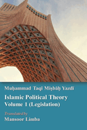 Islamic Political Theory Volume 1 (Legislation)