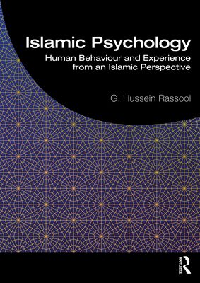 Islamic Psychology: Human Behaviour and Experience from an Islamic Perspective - Rassool, G. Hussein