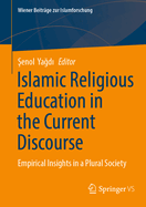 Islamic Religious Education in the Current Discourse: Empirical Insights in a Plural Society