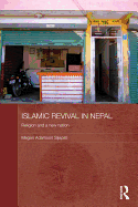 Islamic Revival in Nepal: Religion and a New Nation