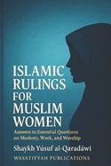 Islamic Rulings for Muslim Women: Answers to Essential Questions on Modesty, Work, and Worship