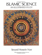 Islamic Science: An Illustrated Study - Nasr, Seyyed Hossein, PH.D., and Maududi, Sayyid A, and Nasr, Hossein