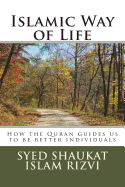 Islamic Way of Life: How the Quran Guides Us to Be Better Individuals