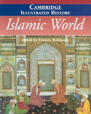Islamic World - Robinson, Francis (Editor), and Lapidus, Ira M (Foreword by)