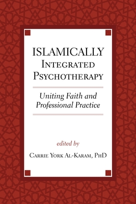 Islamically Integrated Psychotherapy: Uniting Faith and Professional Practice Volume 3 - York Al-Karam, Carrie (Editor)