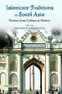 Islamicate Traditions in South Asia: Themes from Culture & History