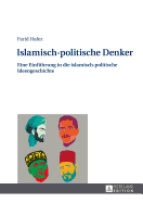 Islamisch-Politische Denker: Eine Einfuehrung in Die Islamisch-Politische Ideengeschichte