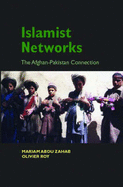 Islamist Networks: The Pakistan-Afghan Connection - Zahab, Mariam Abou, and Roy, Olivier