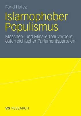 Islamophober Populismus: Moschee- Und Minarettbauverbote Osterreichischer Parlamentsparteien - Hafez, Farid