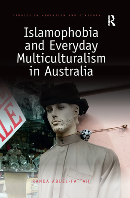 Islamophobia and Everyday Multiculturalism in Australia - Abdel-Fattah, Randa