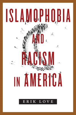 Islamophobia and Racism in America - Love, Erik