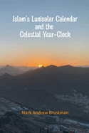 Islam's Lunisolar Calendar and the Celestial Year-Clock