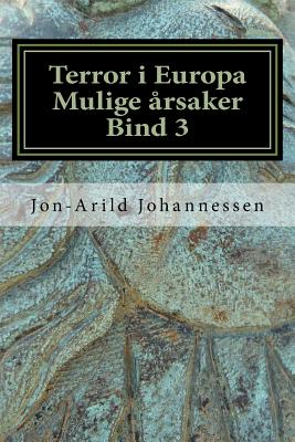 Islamsk terror i Europa Mulige ?rsaker Bind 3: Islamsk terror i Europa - Johannessen, Jon-Arild