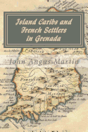 Island Caribs and French Settlers in Grenada: 1498 - 1763