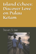 Island Echoes: Discover Love on Pulau Ketam