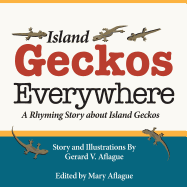 Island Geckos Everywhere: A Rhyming Story about Island Geckos