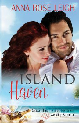 Island Haven (Catica Island Inspired Romance Book 7) - Series, Catica Island, and Amor, Meg (Editor), and Leigh, Anna Rose