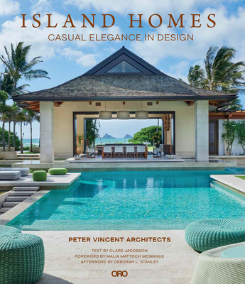 Island Homes: Casual Elegance in Design - Jacobson, Clare, and McManus, Malia Mattoch (Foreword by)