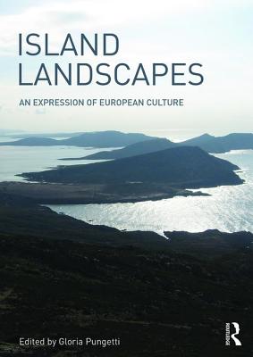 Island Landscapes: An Expression of European Culture - Pungetti, Gloria (Editor)