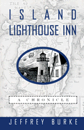 Island Lighthouse Inn: A Chronicle