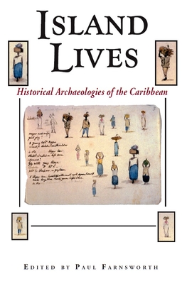 Island Lives: Historical Archaeologies of the Caribbean - Farnsworth, Paul, Professor (Editor), and Haviser, Jay B (Contributions by), and Delpuech, Andre (Contributions by)