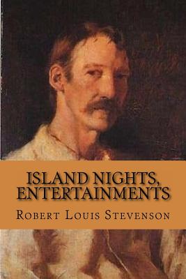 Island Nights, Entertainments by Robert Louis Stevenson, G-Ph Ballin ...